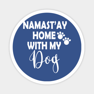 Namastay Home With My Dog Magnet